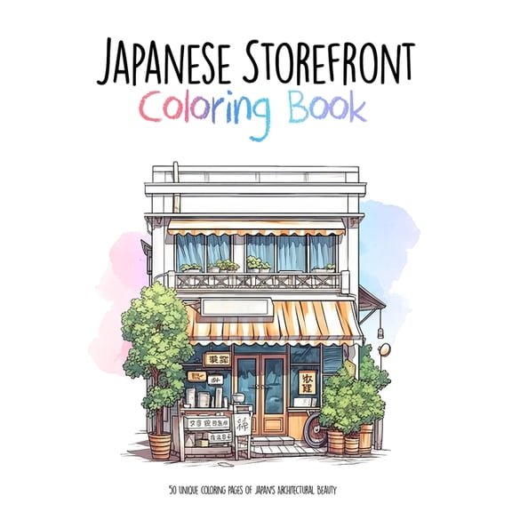 Coloring Book Japanese Storefront Coloring Book: 50 unique coloring pages of Japan's Architectural Beauty, Book 1, (Paperback)