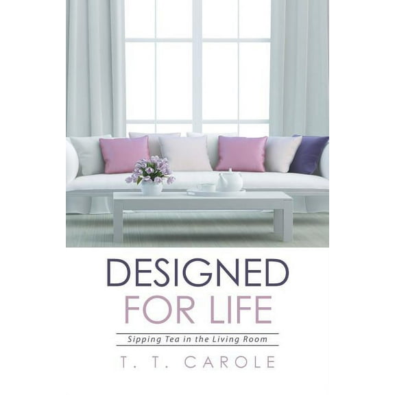 Designed for Life: Sipping Tea in the Living Room (Paperback)