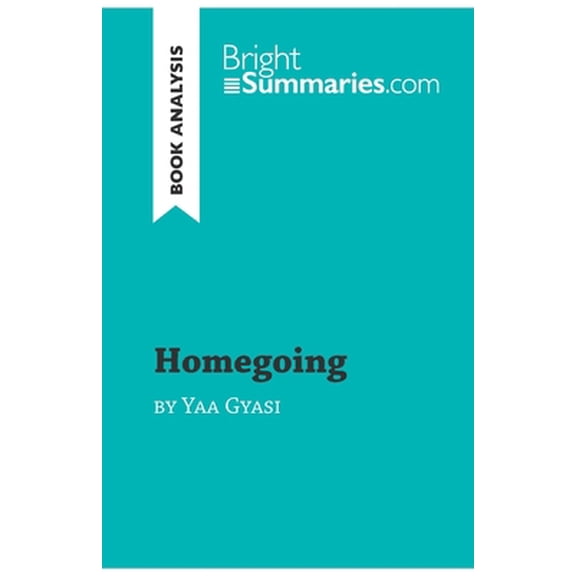 Pre-Owned Homegoing by Yaa Gyasi (Book Analysis): Detailed Summary, Analysis and Reading Guide (Paperback) 2808018800 9782808018807