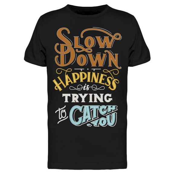 Happiness Is Trying To Catch You Tee Men's -Image by Shutterstock Men's T-shirt