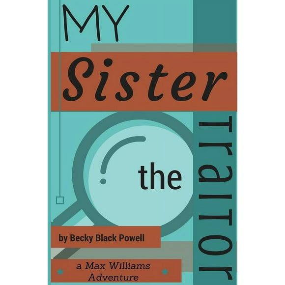 A Max Williams Adventure: My Sister, the Traitor : A Max Williams Adventure (Series #2) (Paperback)