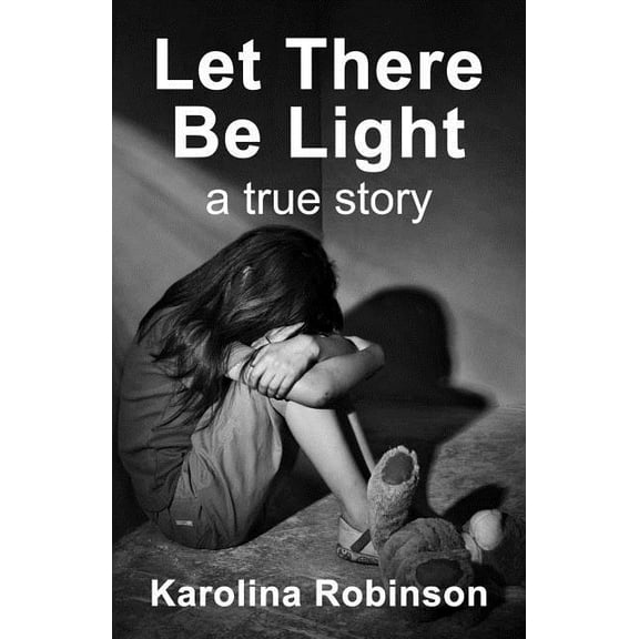 Let There Be Light: A true story, (Paperback)