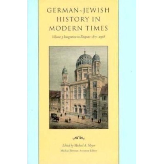 German-Jewish History in Modern Times Integration in Despute 1871-1918