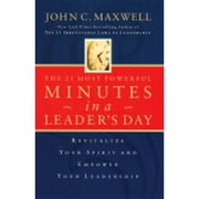 The 21 Most Powerful Minutes in a Leader's Day: Revitalize Your Spirit and Empower Your Leadership (Pre-Owned Paperback 9780785288275) by John C Maxwell