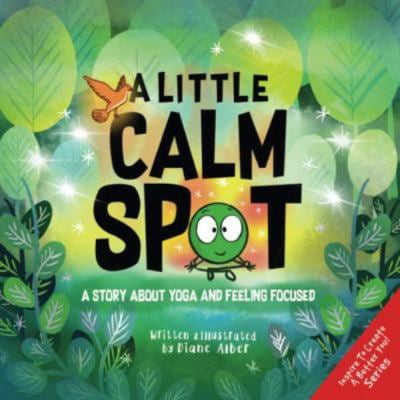 Pre-Owned A Little Calm SPOT: A Story About Yoga and Feeling Focused (Paperback) 1951287436 9781951287436