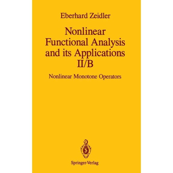 Nonlinear Functional Analysis and Its Applications: II/B: Nonlinear Monotone Operators, (Hardcover)