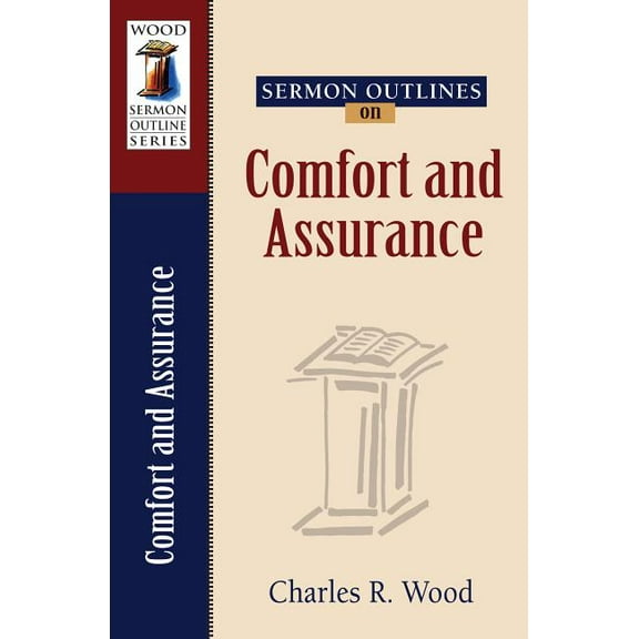 Wood Sermon Outline: Sermon Outlines on Comfort and Assurance (Paperback)