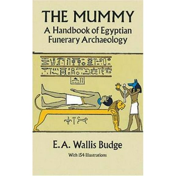 Pre-Owned The Mummy: A Handbook of Egyptian Funerary Archaelogy (Paperback) 0486259285 9780486259284