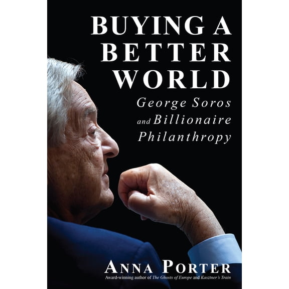 Buying a Better World: George Soros and Billionaire Philanthropy, (Paperback)