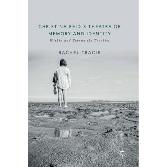 Christina Reid's Theatre of Memory and Identity: Within and Beyond the Troubles, (Hardcover)