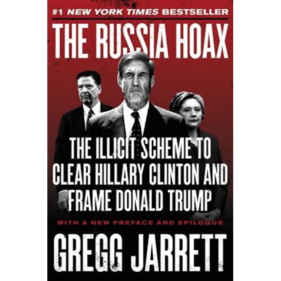 Pre-Owned The Russia Hoax: The Illicit Scheme to Clear Hillary Clinton and Frame Donald Trump (Paperback) 0062872737 9780062872739