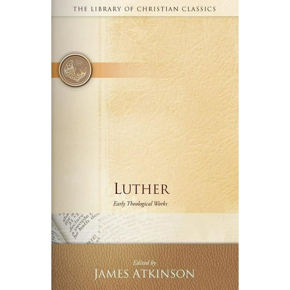 Library of Christian Classics: Luther: Early Theological Works (Paperback)