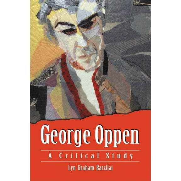 George Oppen: A Critical Study (Paperback)
