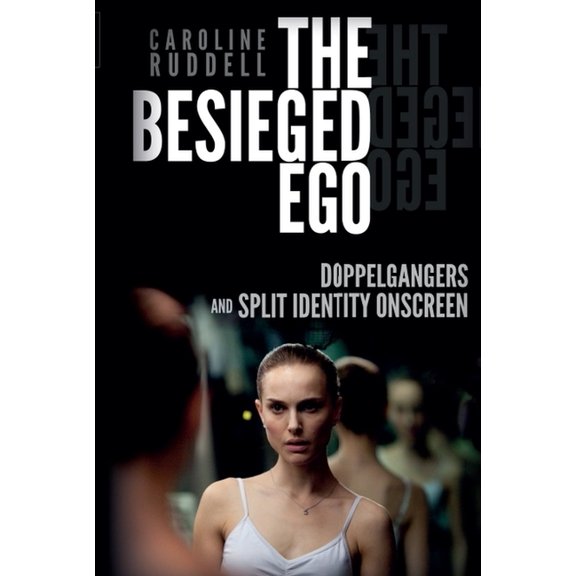 The Besieged Ego: Doppelgangers and Split Identity Onscreen, (Hardcover)