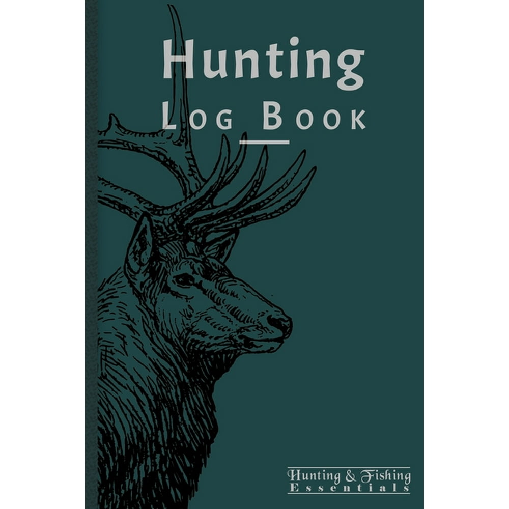 Hunting Log Book for Professional Hunters Hunting Journal to Record