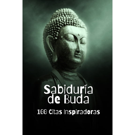 Sabiduría de Buda: 100 Citas Inspiradoras (Paperback)