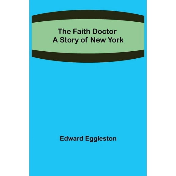 The Faith Doctor A Story of New York, (Paperback)