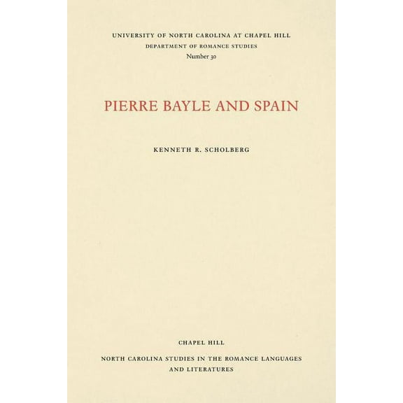 North Carolina Studies in the Romance La Pierre Bayle and Spain, Book 30, (Paperback)