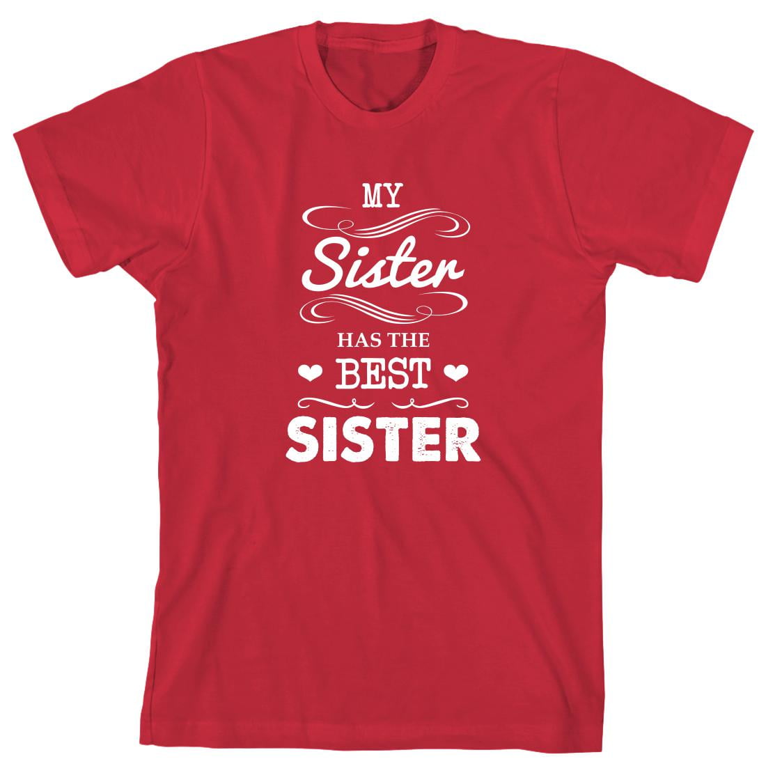 My Sister Has The Best Sister Men's Shirt - ID: 589 - Walmart.com