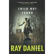 Child Not Found: A Tucker Mystery  The Tucker Mysteries   Paperback  Ray Daniel
