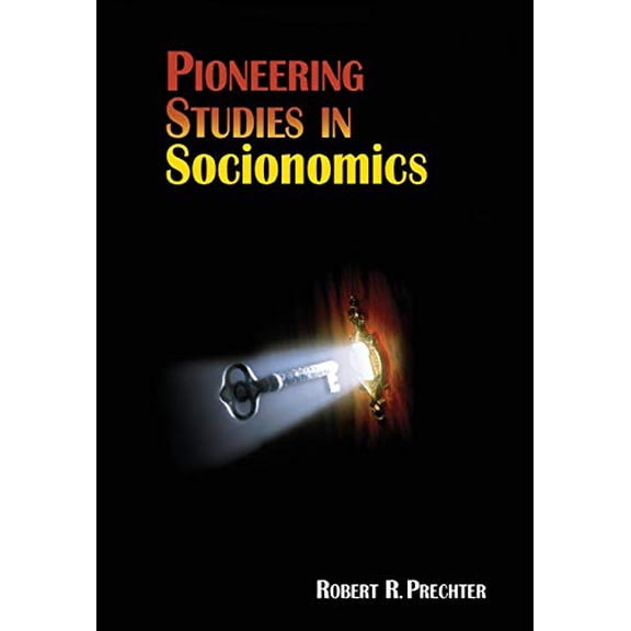 Socionomics-The Science of History and Social Pred: Pioneering Studies in Socionomics (Hardcover)
