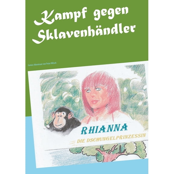 Kampf gegen Sklavenhändler : Rhianna, die Dschungelprinzessin (Paperback)