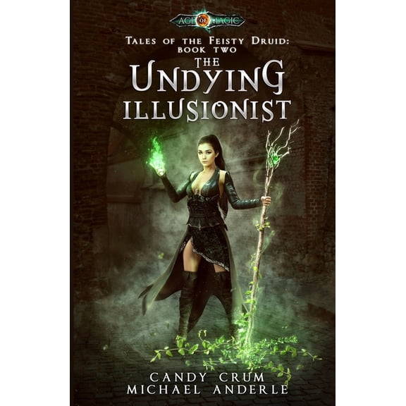 Tales of the Feisty Druid The Undying Illusionist: Tales of the Feisty Druid Book 2, Book 2, (Paperback)