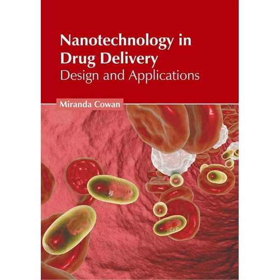 Nanotechnology in Drug Delivery: Design and Applications, (Hardcover)