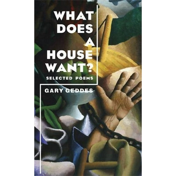 What Does A House Want? : Selected Poems (Paperback)