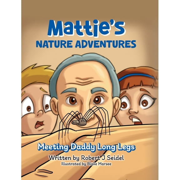 Mattie's Nature Adventures: Meeting Daddy Long Legs, (Hardcover)