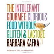 Le Gourmet Intolérant : Nourriture Glorieuse Sans Gluten ni Lactose