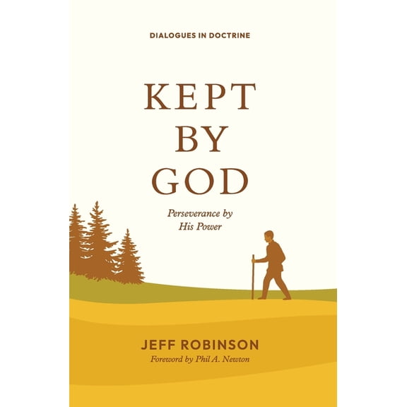 Dialogues in Doctrine Kept by God: Perseverance by His Power, (Hardcover)