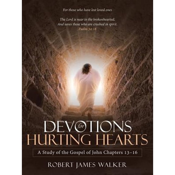 Pre-Owned Devotions for Hurting Hearts : A Study of the Gospel of John Chapters 13?16