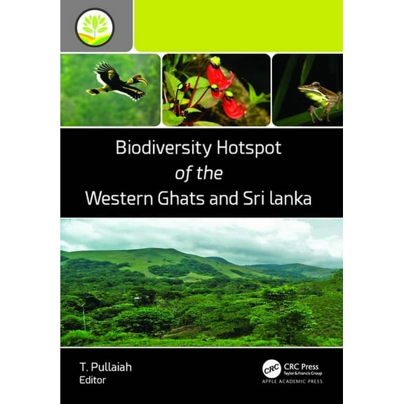 Biodiversity Hotspots of the World Biodiversity Hotspot of the Western Ghats and Sri Lanka, (Hardcover)