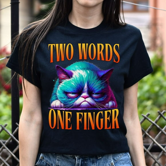 Two words one finger T-Shirt Grumpy cat Funny sarcastic Birthday gift Unisex tee