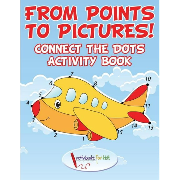 From Points to Pictures! Connect the Dots Activity Book, (Paperback)