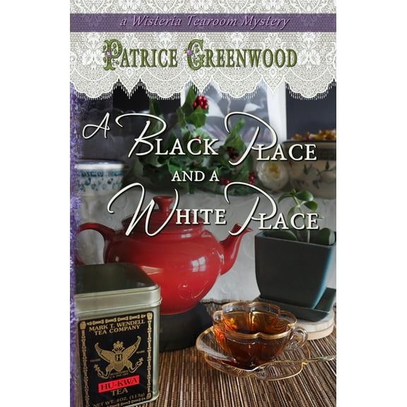 Wisteria Tearoom Mysteries A Black Place and a White Place, Book 7, (Paperback)