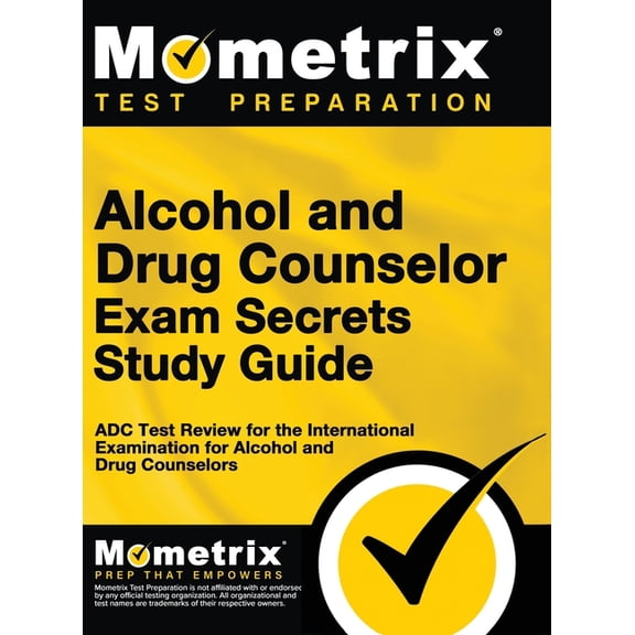 Alcohol and Drug Counselor Exam Secrets Study Guide: ADC Test Review for the International Examination for Alcohol and D, (Hardcover)