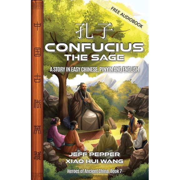 Heroes of Ancient China Confucius the Sage: A Story in Easy Chinese, Pinyin and English, Book 7, (Paperback)