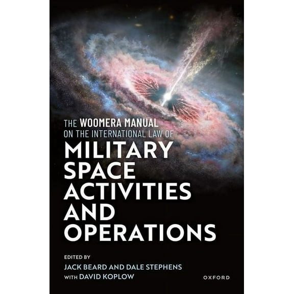 The Woomera Manual on the International Law of Military Space Operations, (Hardcover)