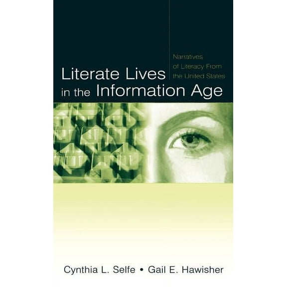 Literate Lives in the Information Age: Narratives of Literacy From the United States, (Hardcover)