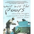 thumbnail image 1 of We Are the Poors: Community Struggles in Post-Apartheid South Africa, 1 of 1