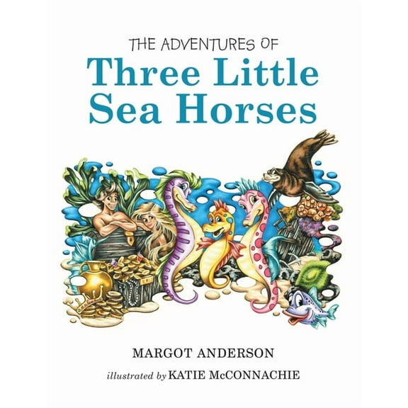 The Adventures of Three Little Sea Horses, (Paperback)