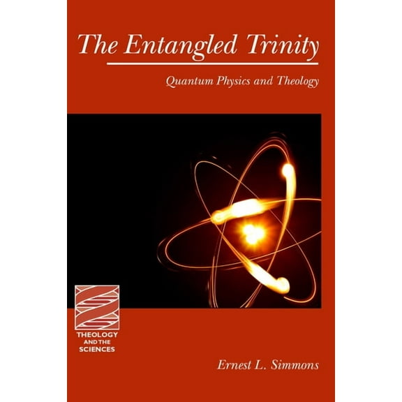 Theology and the Sciences The Entangled Trinity: Quantum Physics and Theology, (Paperback)