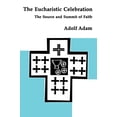 thumbnail image 2 of The Eucharistic Celebration : The Source and Summit of Faith (Paperback), 2 of 2