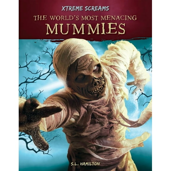 Xtreme Screams World's Most Menacing Mummies, (Hardcover)