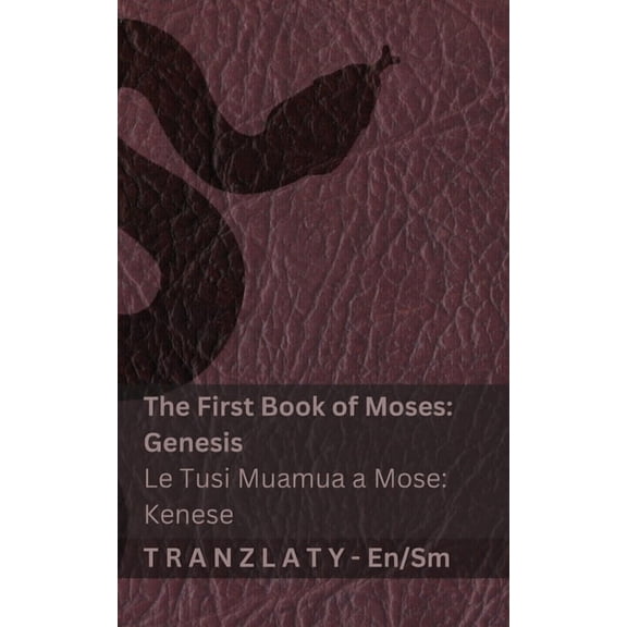 English Gagana Sāmoa The Bible / Le Tusi Paia - The First Book of Moses (Genesis) / Le Tusi Muamua a Mose (Kenese): Tranzlaty English Gagana , (Paperback)