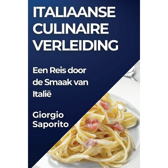 Italiaanse Culinaire Verleiding: Een Reis door de Smaak van Italië, (Paperback)
