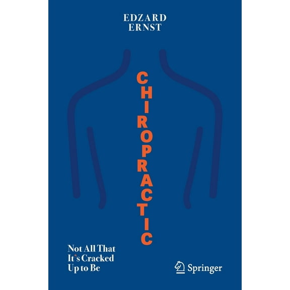 Chiropractic: Not All That It's Cracked Up to Be, (Paperback)