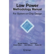 Integrated Circuits and Systems: Low Power Methodology Manual: For System-On-Chip Design (Paperback)